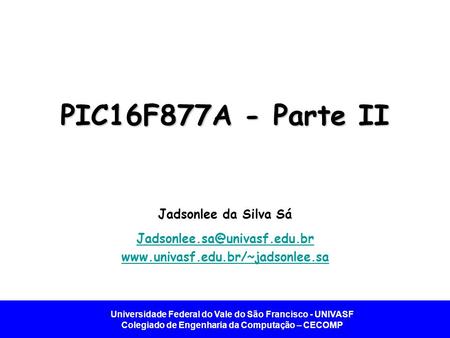 PIC16F877A - Parte II Jadsonlee da Silva Sá