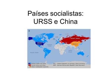 Países socialistas: URSS e China