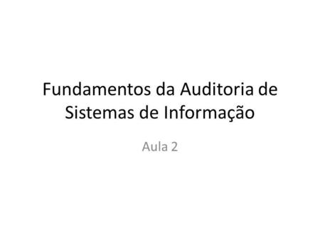 Fundamentos da Auditoria de Sistemas de Informação