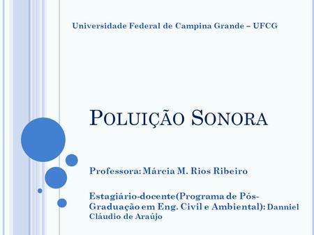 Poluição Sonora Professora: Márcia M. Rios Ribeiro