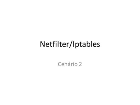 Netfilter/Iptables Cenário 2.