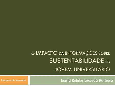 O impacto da informações sobre sustentabilidade no jovem universitário