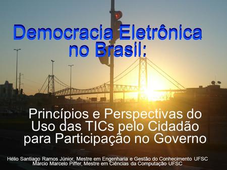 Democracia Eletrônica no Brasil: Democracia Eletrônica no Brasil: