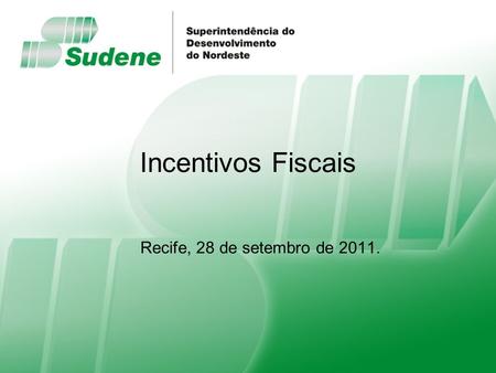 Incentivos Fiscais Recife, 28 de setembro de 2011.