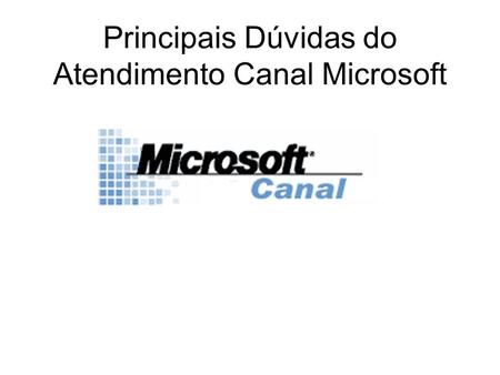 Principais Dúvidas do Atendimento Canal Microsoft