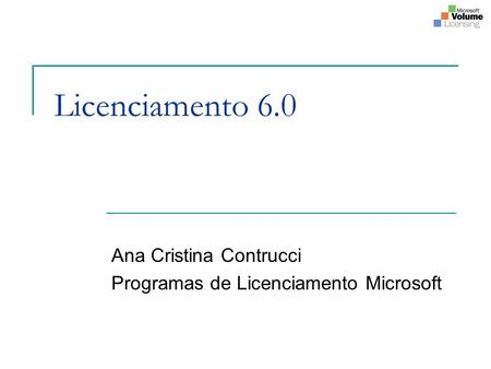 Ana Cristina Contrucci Programas de Licenciamento Microsoft