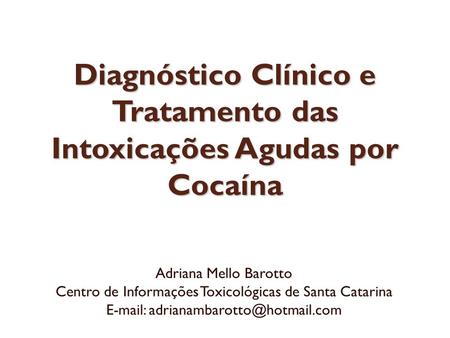 Diagnóstico Clínico e Tratamento das Intoxicações Agudas por Cocaína