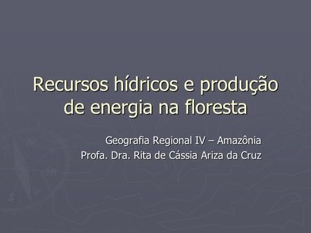 Recursos hídricos e produção de energia na floresta