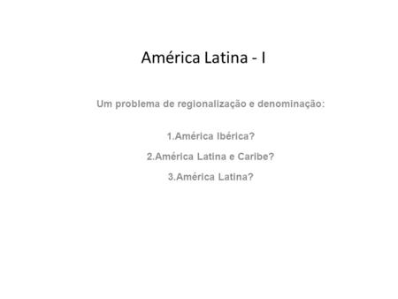 Um problema de regionalização e denominação: América Latina e Caribe?