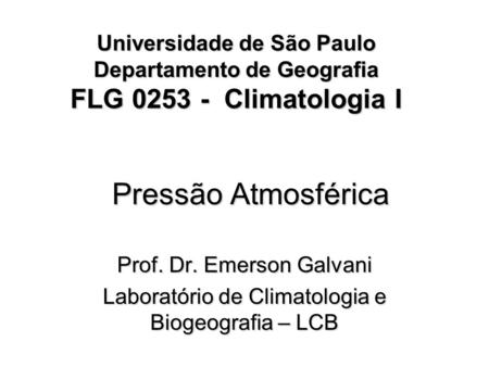 Universidade de São Paulo Departamento de Geografia FLG Climatologia I