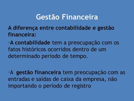Gestão Financeira A diferença entre contabilidade e gestão financeira: