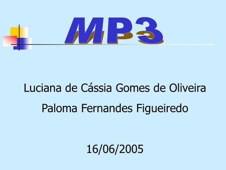 Luciana de Cássia Gomes de Oliveira Paloma Fernandes Figueiredo