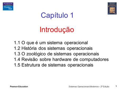 Capítulo 1 Introdução 1.1 O que é um sistema operacional