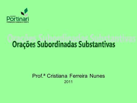 Prof.ª Cristiana Ferreira Nunes 2011