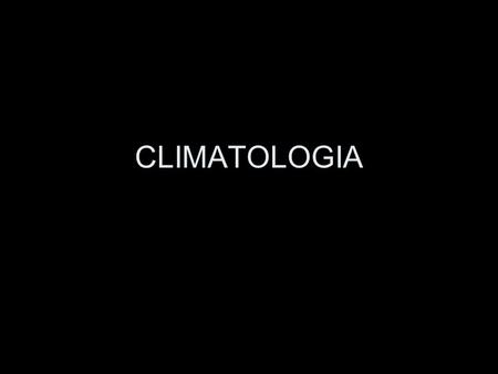 CLIMATOLOGIA.