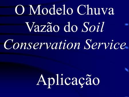 O Modelo Chuva Vazão do Soil Conservation Service