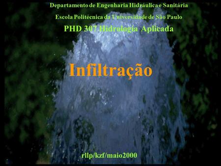 Infiltração PHD 307 Hidrologia Aplicada rllp/kzf/maio2000