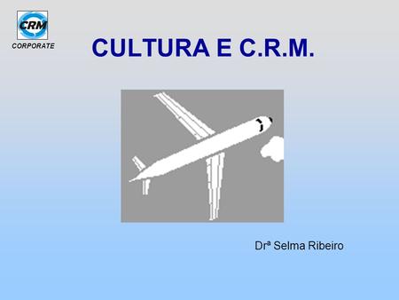 CULTURA E C.R.M. Drª Selma Ribeiro.
