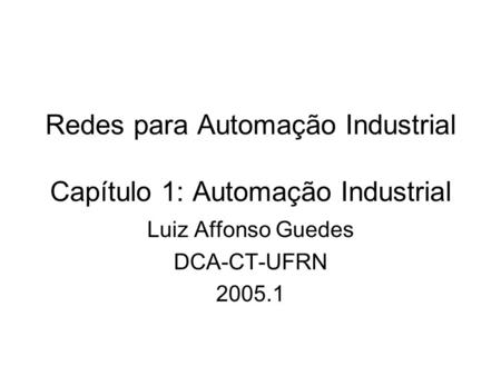 Redes para Automação Industrial Capítulo 1: Automação Industrial