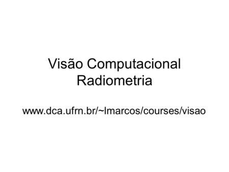 Visão Computacional Radiometria