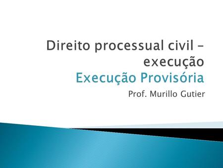 Direito processual civil – execução Execução Provisória