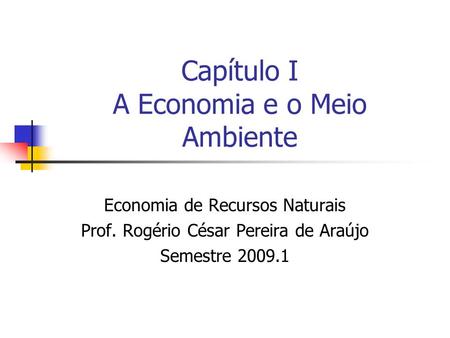 Capítulo I A Economia e o Meio Ambiente