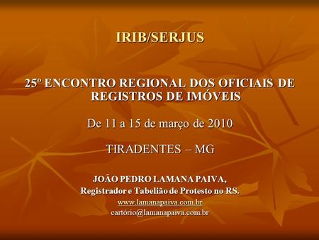 IRIB/SERJUS 25º ENCONTRO REGIONAL DOS OFICIAIS DE REGISTROS DE IMÓVEIS