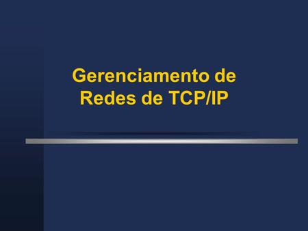 Gerenciamento de Redes de TCP/IP