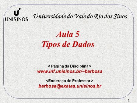 Aula 5 Tipos de Dados Universidade do Vale do Rio dos Sinos