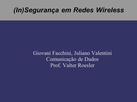 (In)Segurança em Redes Wireless