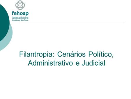 Filantropia: Cenários Político, Administrativo e Judicial