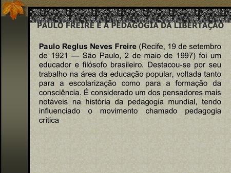 PAULO FREIRE E A PEDAGOGIA DA LIBERTAÇÃO
