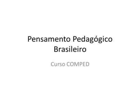 Pensamento Pedagógico Brasileiro