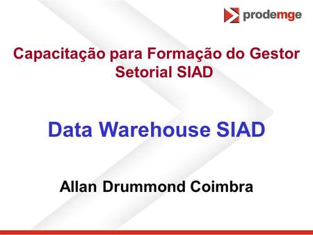 Data Warehouse SIAD Capacitação para Formação do Gestor Setorial SIAD