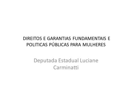 DIREITOS E GARANTIAS FUNDAMENTAIS E POLITICAS PÚBLICAS PARA MULHERES