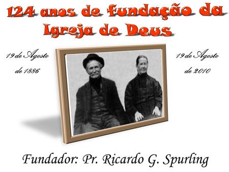 Fundador: Pr. Ricardo G. Spurling