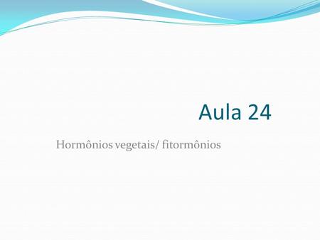 Hormônios vegetais/ fitormônios