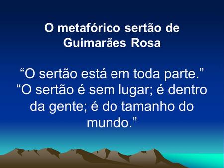O metafórico sertão de Guimarães Rosa