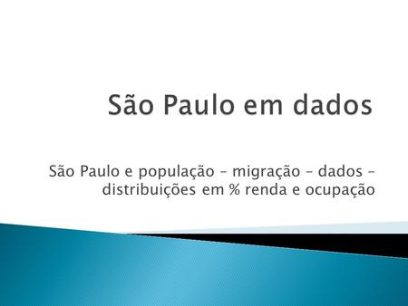 São Paulo e população – migração – dados – distribuições em % renda e ocupação.