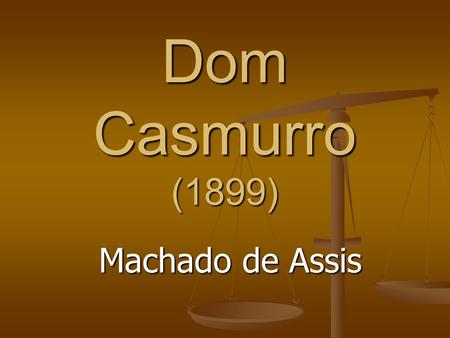 Dom Casmurro (1899) Machado de Assis.