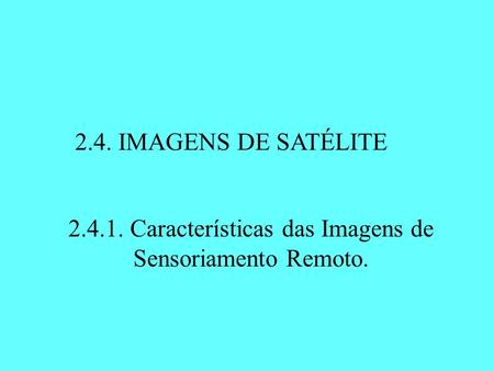 Características das Imagens de Sensoriamento Remoto.