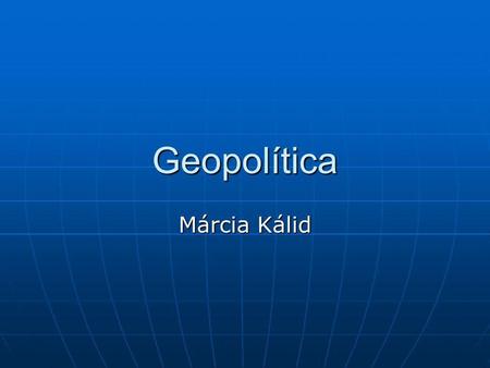 Geopolítica Márcia Kálid.