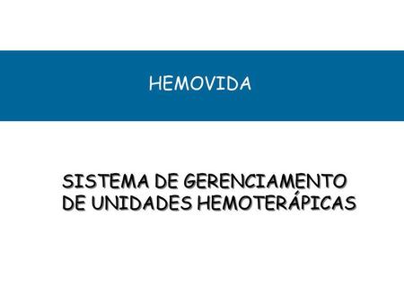 HEMOVIDA SISTEMA DE GERENCIAMENTO DE UNIDADES HEMOTERÁPICAS.
