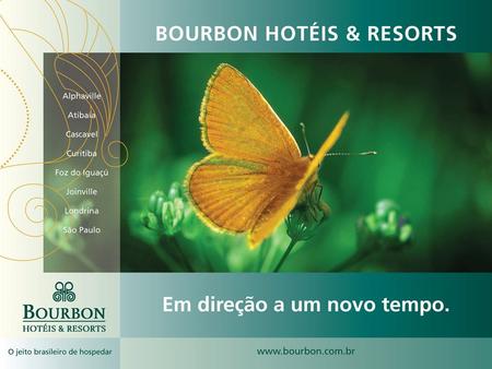 A Rede Bourbon está presente em: São Paulo Paraná Santa Catarina.