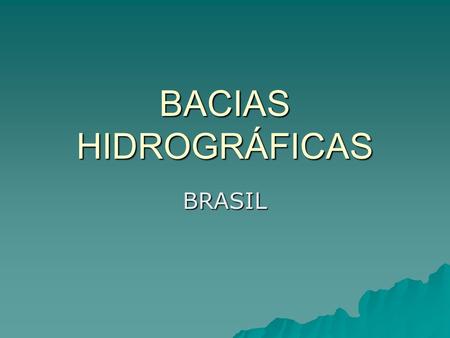 BACIAS HIDROGRÁFICAS BRASIL.