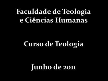 Faculdade de Teologia e Ciências Humanas Curso de Teologia