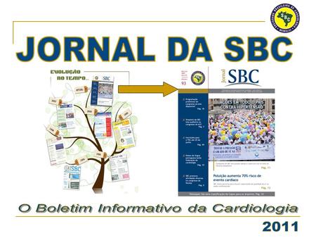 Desde 1994 é o Veículo Informativo da Sociedade Brasileira de Cardiologia. Proporciona aos leitores uma leitura leve e despojada, tendo seu conteúdo formado.