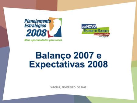 Balanço 2007 e Expectativas 2008 VITÓRIA, FEVEREIRO DE 2008.