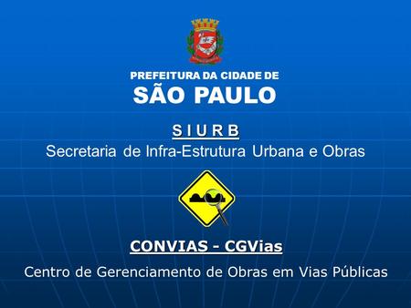 SÃO PAULO S I U R B Secretaria de Infra-Estrutura Urbana e Obras
