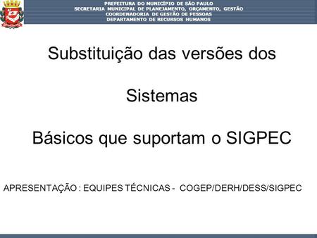 Substituição das versões dos Sistemas Básicos que suportam o SIGPEC